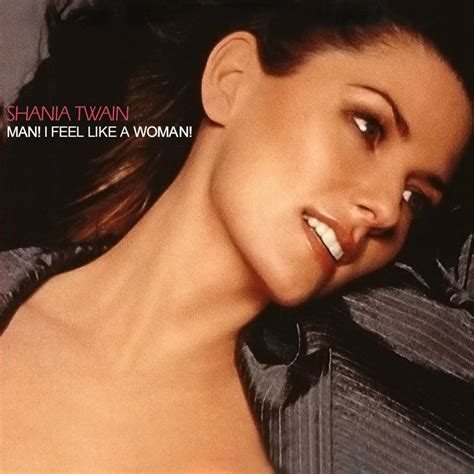 Shania Twain – Man! I Feel Like a Woman! Lyrics | Genius Lyrics