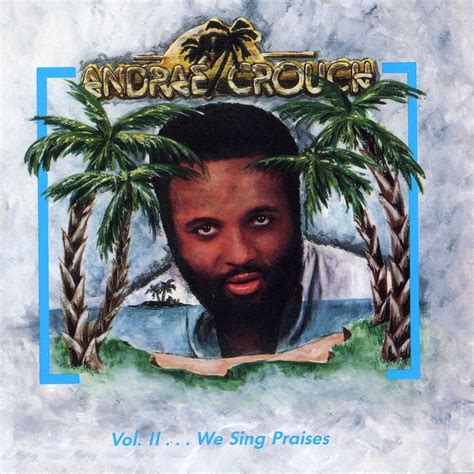 Andraé Crouch - Vol. II... We Sing Praises Lyrics and Tracklist | Genius