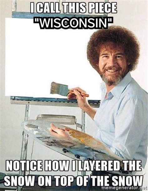 37 Cheesy Memes About Wisconsin That'll Make You Say 'For Cripes Sake' | Bob ross, Cheesy memes, Bob