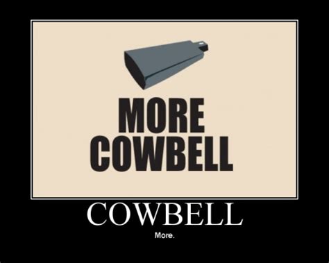 More Cowbell Quotes. QuotesGram