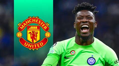 Transfer Updates Manchester United Andr Onana Happy To Join The Red Devils