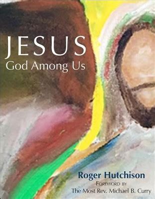 Jesus - God Among Us: Roger Hutchison: 9781640650015 - Christianbook.com