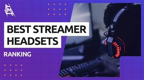 Top 5 Streamer Headsets in 2024 – MediaEquipt