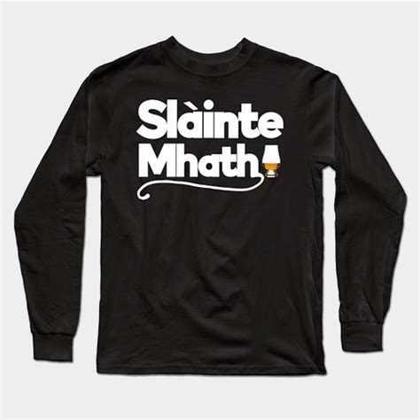 slàinte mhath scotch whisky lovers toast - Slainte Mhath Scotch Whisky Lovers - Long Sleeve T ...