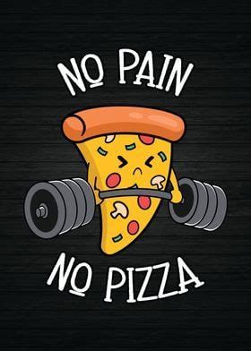 'No Pain No Pizza' Poster, picture, metal print, paint by CHAN | Displate | Funny gym shirts ...