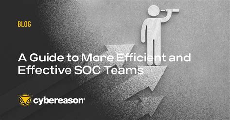 A Guide to More Efficient and Effective SOC Teams