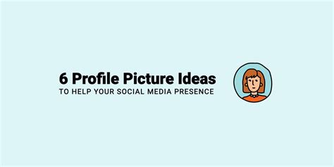 6 Profile Picture Ideas to Help Your Social Media Presence