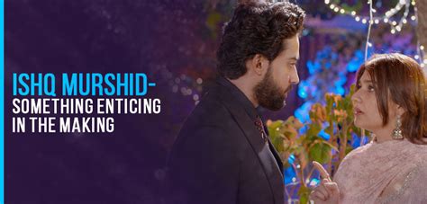 Ishq Murshid – Something Enticing is in the Making - Hum TV