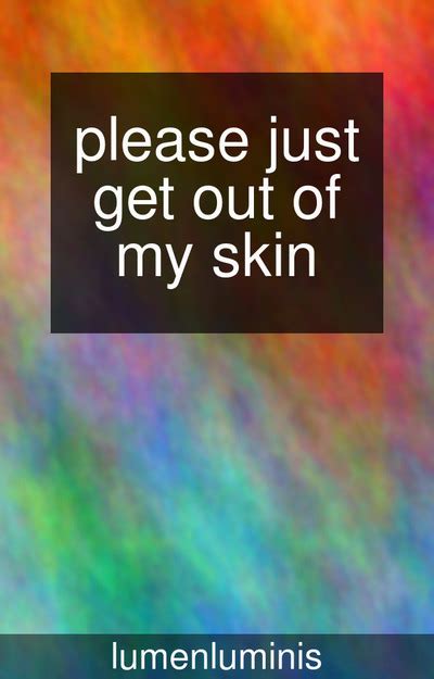 please just get out of my skin | Belletristica