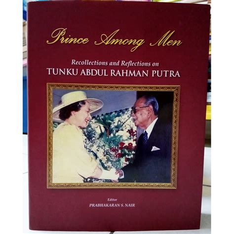 (ARKIB NEGARA) PRINCE AMONG MEN. Recollections and Reflections on TUNKU ...