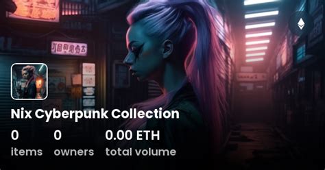 Nix Cyberpunk Collection - Collection | OpenSea