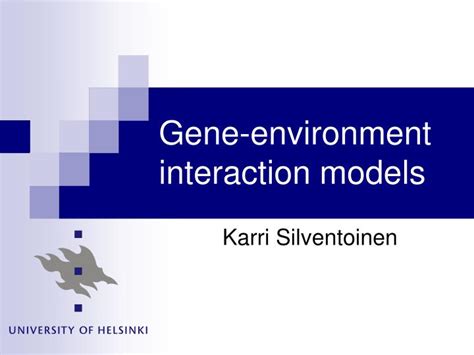 PPT - Gene-environment interaction models PowerPoint Presentation, free ...