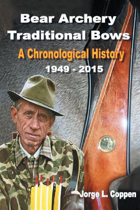 Jorge Coppen’s new book “Bear Archery Traditional Bows: A Chronological History” is a creatively ...