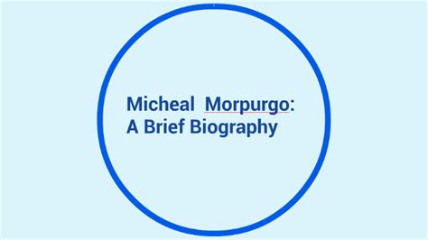 Micheal Morpurgo: A Brief Biography by Alex Is Awsome on Prezi