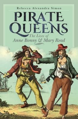 Pirate Queens: The Lives of Anne Bonny & Mary Read by Rebecca Alexandra ...