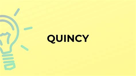 What is the meaning of the word QUINCY? - YouTube