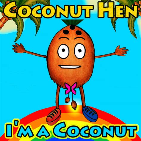 Coconut Hen - I'm a Coconut