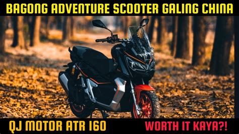 QJ MOTOR ATR 160| BAGONG ADVENTURE SCOOTER! - YouTube