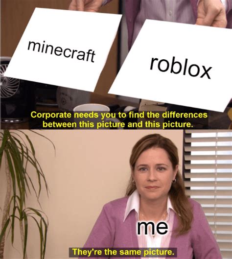 minecraft and roblox is same : MinecraftMemes