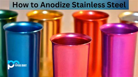 How to Anodize Stainless Steel - An Overview