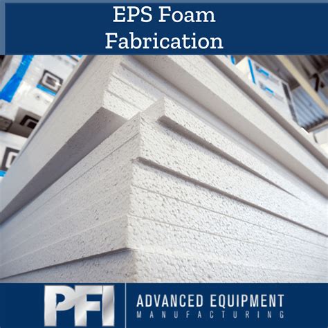 What Is EPS Foam? - PFI Advanced Equipment Manufacturing, LLC