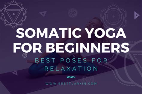 Somatic Yoga For Beginners: Best Poses For Relaxation – Brett Larkin Yoga