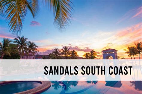 Everything you need to know about Sandals South Coast