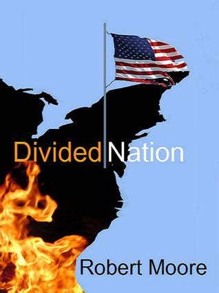 Divided Nation by Robert F. Moore — Reviews, Discussion, Bookclubs, Lists