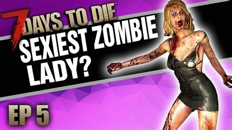 THE SEXIEST ZOMBIE LADY EVER MADE?! (7 Days to Die Mods - Ep.5) - YouTube