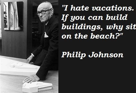 PHILIP JOHNSON QUOTES image quotes at relatably.com