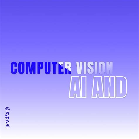 AI and computer vision. Computer vision in the context of AI… | by SYPWAI | Medium