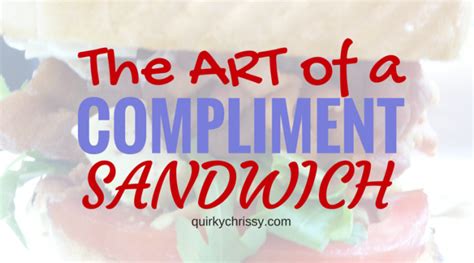 Compliment Sandwich, Bitch.