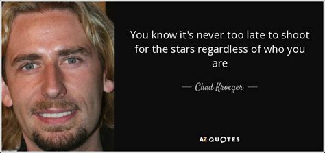 TOP 23 QUOTES BY CHAD KROEGER | A-Z Quotes