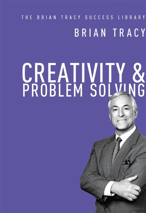 Read Creativity and Problem Solving (The Brian Tracy Success Library ...