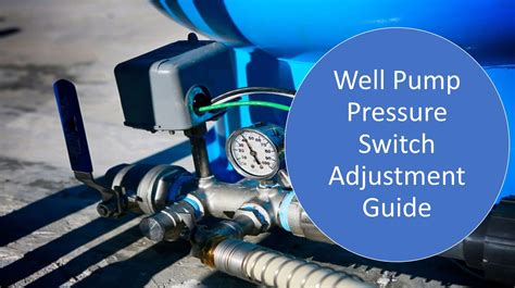 Well Pump Pressure Switch Adjustment Guide