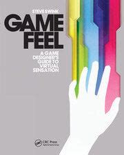 Game Feel: A Game Designer's Guide to Virtual Sensation - 1st Edition