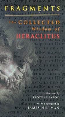 Fragments: The Collected Wisdom of Heraclitus by Heraclitus (of Ephesus ...