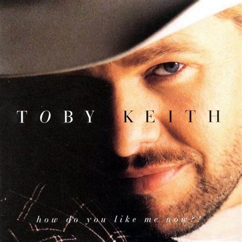 Toby Keith – How Do You Like Me Now Lyrics | Genius Lyrics