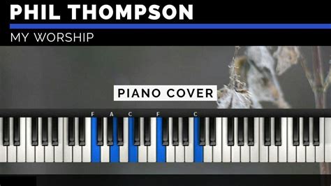 Phil Thompson - My Worship || Instrumental || Piano Cover Chords - Chordify