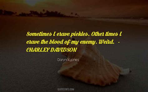 Top 80 Quotes About Pickles: Famous Quotes & Sayings About Pickles