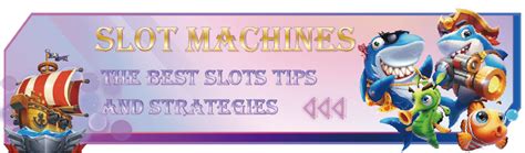 The best slots tips and strategies-Win at Slot Machines