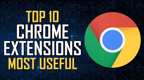 Top 10 Most Useful Chrome Extensions Everybody Should Know! - YouTube