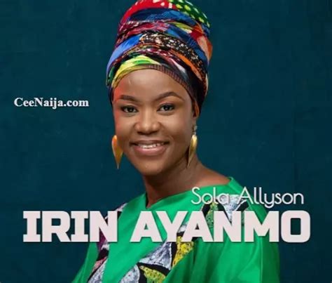 DOWNLOAD SONG: Sola Allyson - Ìrìn Àyànmó (Mp3 & Lyrics) – CeeNaija