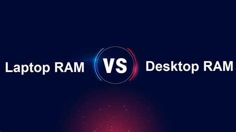 Laptop RAM vs Desktop RAM: Brief Comparison