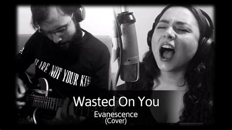 Wasted on you (Evanescence cover) - YouTube