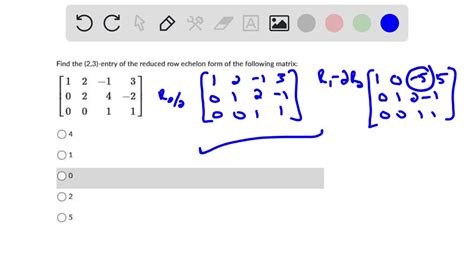 SOLVED: The following matrices are in rOw-echelon form; find the reduced row-echelon form: 34