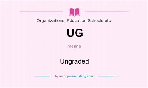 UG - Ungraded in Organizations, Education Schools etc. by AcronymsAndSlang.com