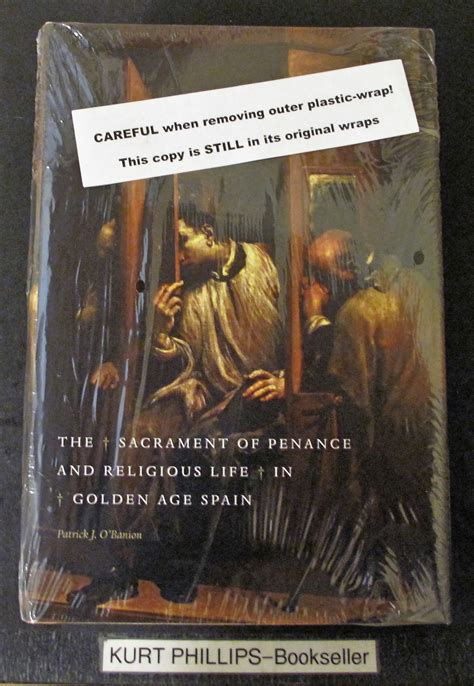 The Sacrament of Penance and Religious Life in Golden Age Spain by O'Banion, Patrick J.; Patrick ...