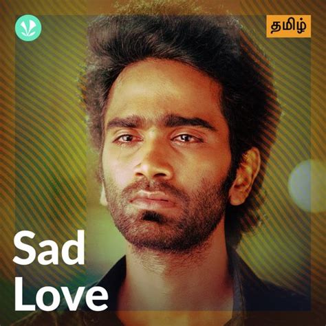 Sad Love - Tamil - Latest Tamil Songs Online - JioSaavn