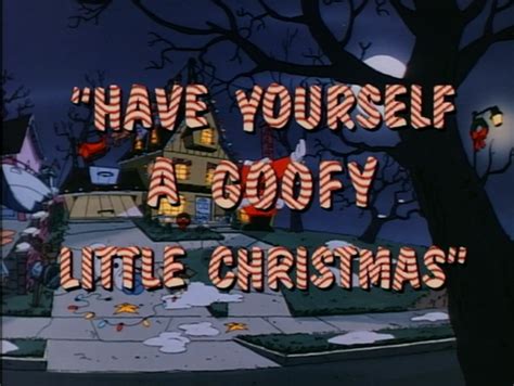 A Goof Troop Christmas: Have Yourself a Goofy Little Christmas - Christmas Specials Wiki